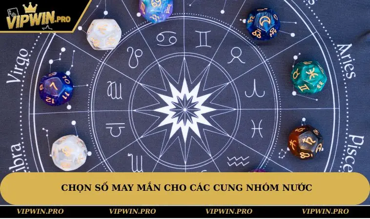 Chọn số may mắn cho các cung nhóm Nước