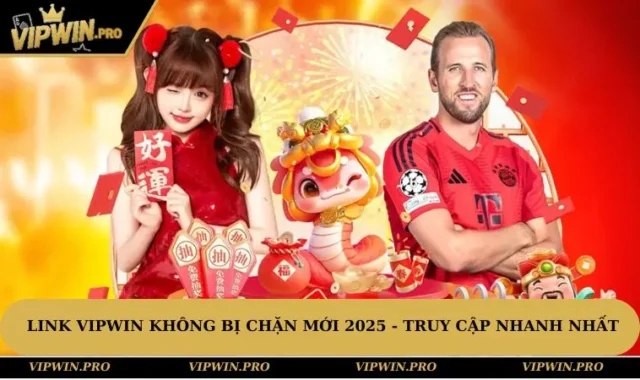 Link VIPWIN Không Bị Chặn Mới 2025 - Truy Cập Nhanh Nhất