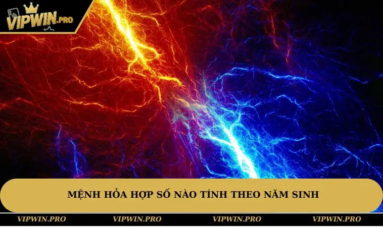 Mệnh hỏa hợp số nào tính theo năm sinh