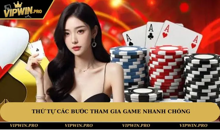 Thứ tự các bước tham gia game đơn giản & nhanh chóng